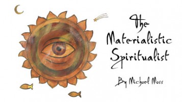The Materialistic Spiritualist