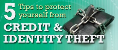 5 Tips to protect yourself from Credit & Identity Theft