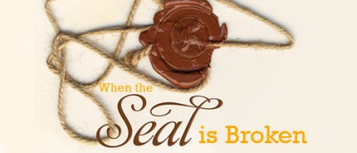 When the seal is Broken