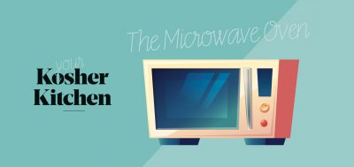 Your Kosher Kitchen – The Microwave Oven