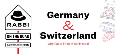 Rabbi on the Road – Germany & Switzerland with Rabbi Sholom Ber Hendel